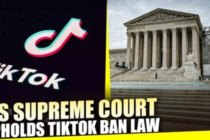 U.S. Supreme Court Upholds TikTok Ban