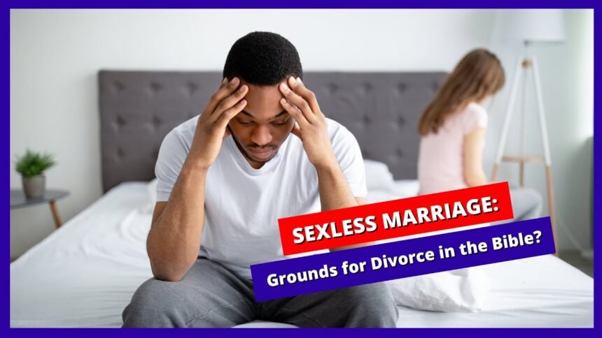 Is a Sexless Marriage Biblical Grounds for Divorce