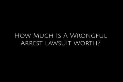 How Much Is a Wrongful Arrest Lawsuit Worth